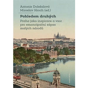 Pohledem druhých - Miroslav Hroch, Antonie Doležalová