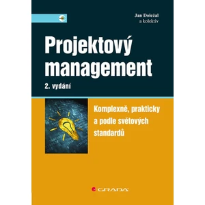 Projektový management - Komplexně, prakticky a podle světových standardů - Jan Doležal