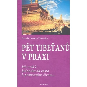 Pět tibeťanů v praxi - Teschke Gisela Leonie