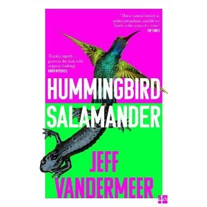 Hummingbird Salamander - Jeff VanderMeer