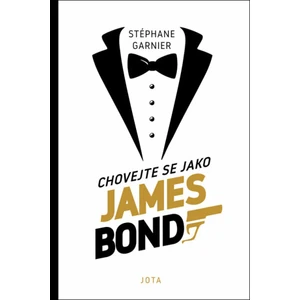 Chovejte se jako James Bond - Stéphane Garnier