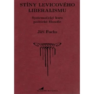 Stíny levicového liberalismu - Jiří Fuchs