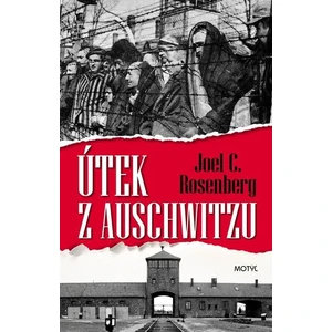 Útek z Auschwitzu - Joel C. Rosenberg