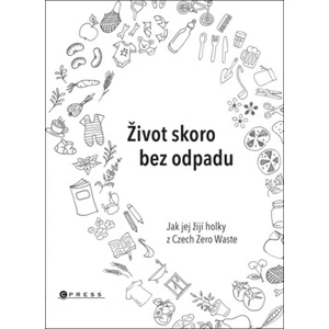 Život skoro bez odpadu - Karasová Jana, Škrdlíková Helena, Michaela Gajdošová