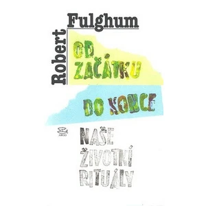 Od začátku do konce - Fulghum Robert