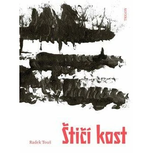 Štičí kost - Touš Radek