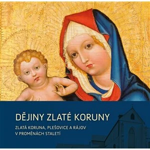 Dějiny Zlaté Koruny - Jindřich Špinar