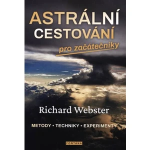 Astrální cestování pro začátečníky - Richard Webster