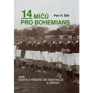 14 míčů pro Bohemians aneb cesta z Vršovic do Austrálie a zpět - Petr Hugo Šlik