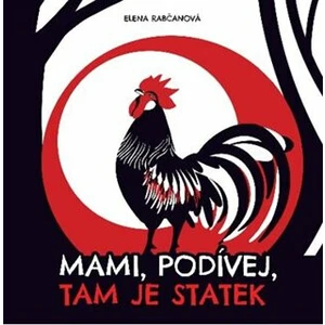 Mami, podívej, tam je statek - Elena Rabčanová