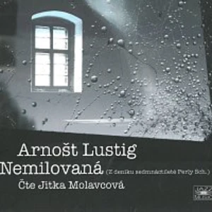 Arnošt Lustig: Nemilovaná - Arnošt Lustig - audiokniha