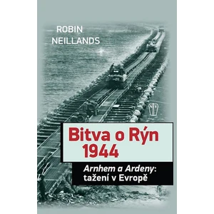 Bitva o Rýn - Robin Neillands