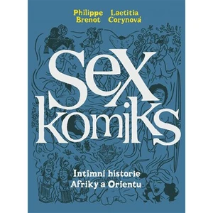 Sexkomiks 2: Intimní historie Afriky a Orientu - Philippe Brenot, Laetitia Coryn