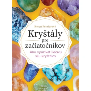 Kryštály pre začiatočníkov - Karen Frazier