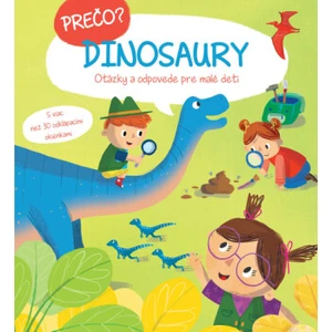 Prečo? Dinosaury -- Otázky a odpovede pre malé deti