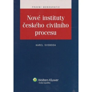 Nové instituty českého civilního procesu - Karel Svoboda