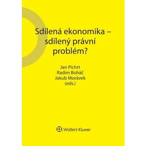 Sdílená ekonomika - sdílený právní problém? - Jakub Morávek, Jan Pichrt, Radim Boháč