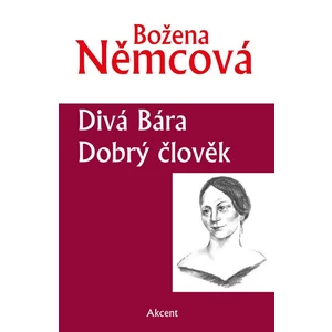 Divá Bára Dobrý člověk - Němcová Božena