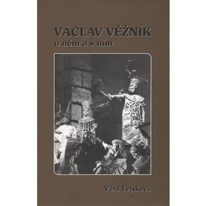 Václav Věžník -- O něm a s ním - Lejsková Věra