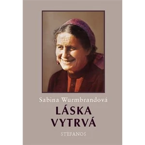 Láska vytrvá - Wurmbrandová Sabina