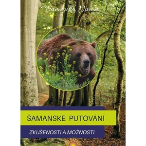 Šamanské putování - Zkušenosti a možnosti - Šamanka Namu