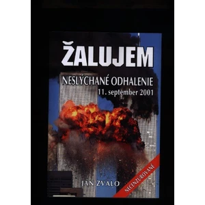 Žalujem -- Neslýchané odhalenie 11. september 2001 - Zvalo Ján