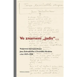 Ve znamení „jadis“ - František Hrubín, Jan Zahradníček, Jan Wiendl, Zdena Wiendlová