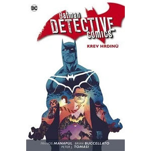 Batman Detective Comics 8: Krev hrdinů - Peter J. Tomasi, Francis Manapul, Brian Buccellato