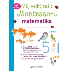 Můj velký sešit Montessori matematika -- Od 3 do 6 let