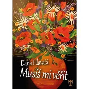 Musíš mi věřit - Dana Hlavatá