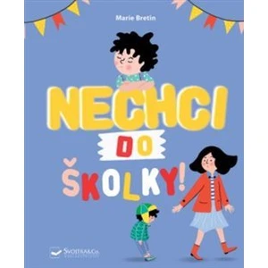 Nechci do školky! - Bretin Marie