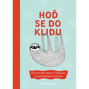 Hoď se do klidu -- Lenochodí cesta k relaxaci a spokojenému životu