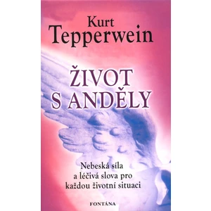 Život s anděly - Kurt Tepperwein