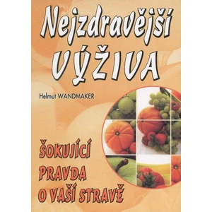 Nejzdravější výživa -- Šokující pravda o vaší výživě