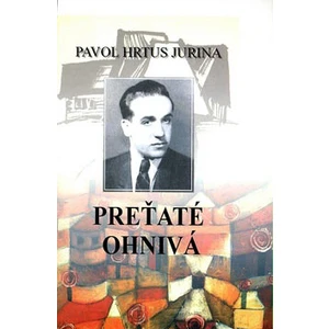 Preťaté ohnivá - Pavol Jurina Hrtus