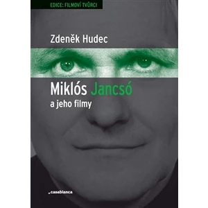 Miklós Jancsó a jeho filmy - Zdeněk Hudec
