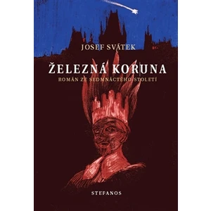 Železná koruna - Josef Svátek