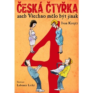 Česká čtyřka aneb Všechno mělo být jinak - Ivan Krejčí