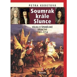 Soumrak krále Slunce - Petra Kodetová