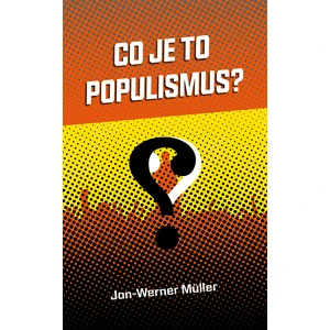 Co je to populismus? - Jan - Werner Müller