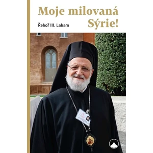 Moje milovaná Sýrie! - Řehoř III. Laham