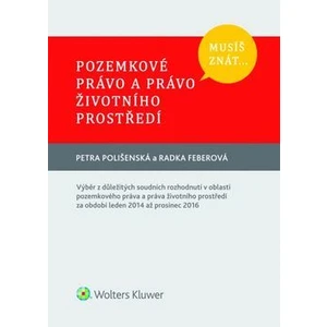 Musíš znát... Pozemkové právo a právo životního prostředí - Petra Polišenská, Radka Feberová