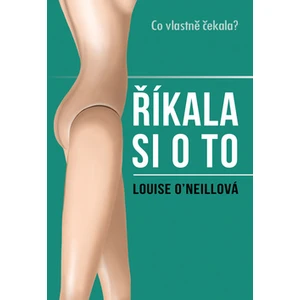 Říkala si o to: Co vlastně čekala? - Louise O´Neil