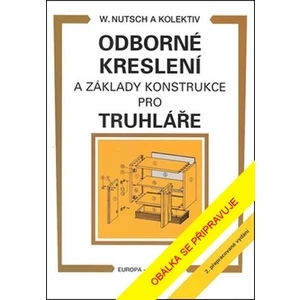 Odborné kreslení a základy konstrukce pro truhláře - Wolfgang Nutsch