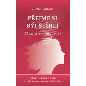 Přejme si být štíhlí - Pierre Franckh