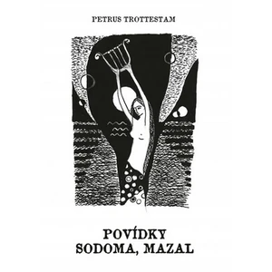 Povídky, sodoma, mazal - Trottestam Petrus