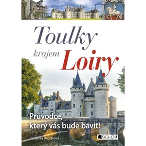 Toulky krajem Loiry - Jaroslava Dvořáková