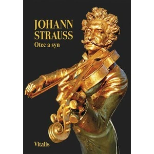 Johann Strauss -- Otec a syn slovem a obrazem - Weitlaner Juliana