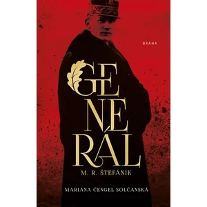 Generál M. R. Štefánik - Mariana Čengel Solčanská