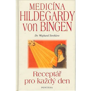 Medicína Hildegardy von Bingen - Strehlow Wighard